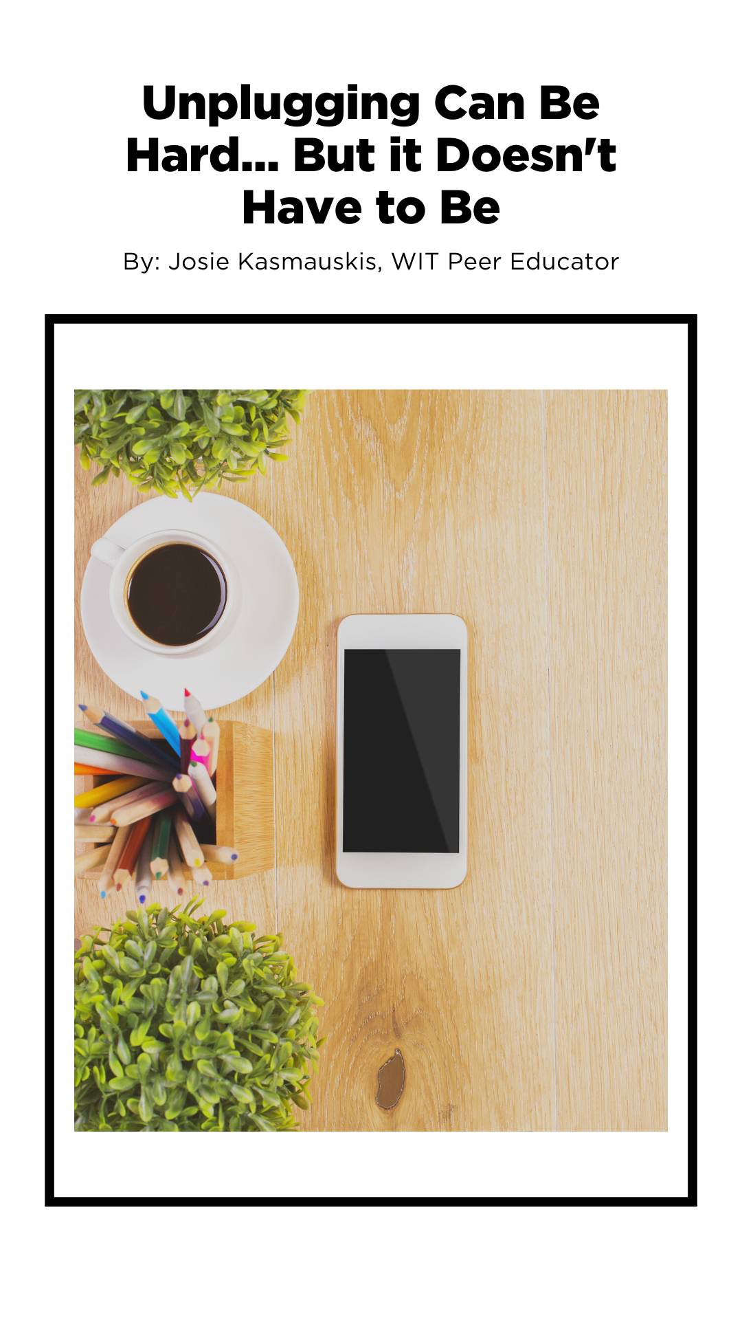 Image of phone on desk with coffee and colored pencils. Taken from above. Says